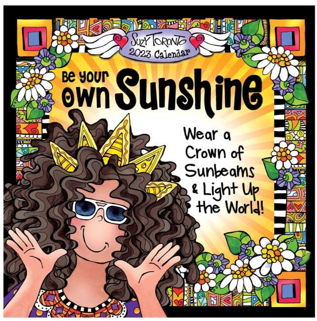 Suzy Toronto Be Your Own Sunshine 2023 Wall Calendar - Shelburne Country Store
