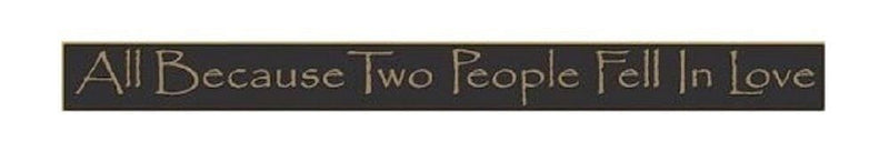 18 Inch Whimsical Wooden Sign - All Because Two People Fell In Love - - Shelburne Country Store