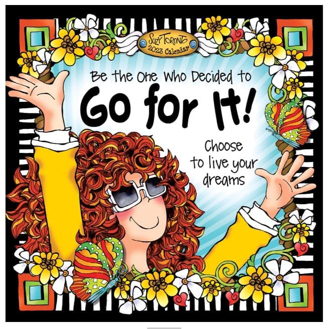 Be The One Who Decided To Go For It 2023 Wall Calendar - Shelburne Country Store