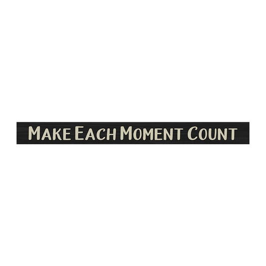Make Each Moment Count - Shelf Sitter - Black