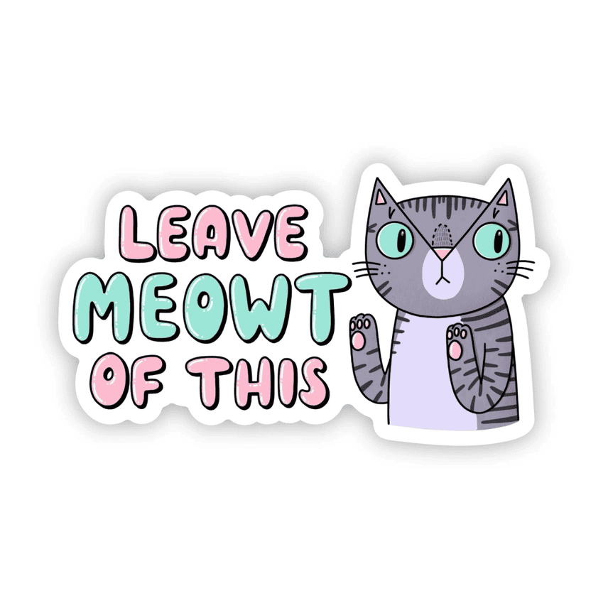 Leave Meowt of This Cat Sticker - Shelburne Country Store