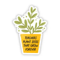 Teachers Plant Seeds Sticker - Shelburne Country Store