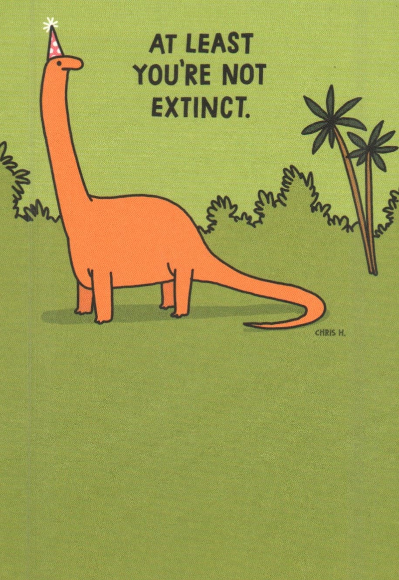At Least You're Not Extinct Birthday Card - Shelburne Country Store