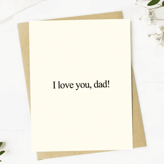 I Love You, Dad! - Fathers Day Blank Card - Shelburne Country Store