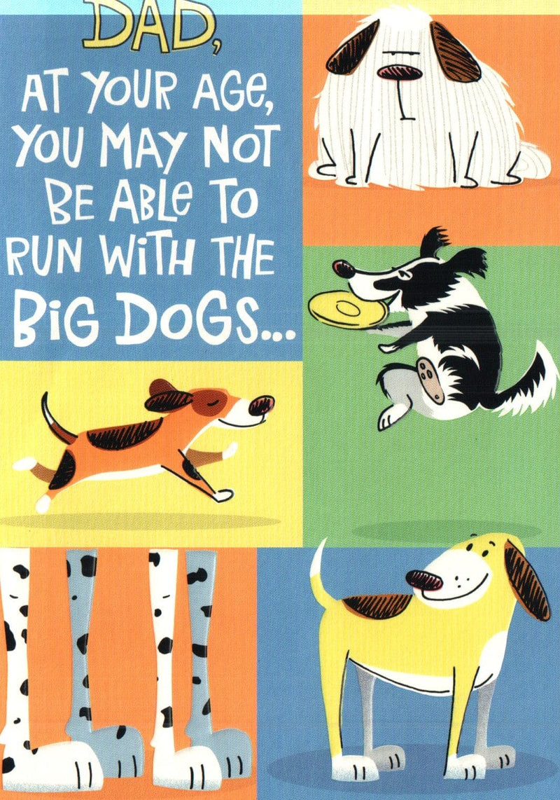 Dad You May Not Be Able To Run With The Big Dogs Birthday Card - Shelburne Country Store