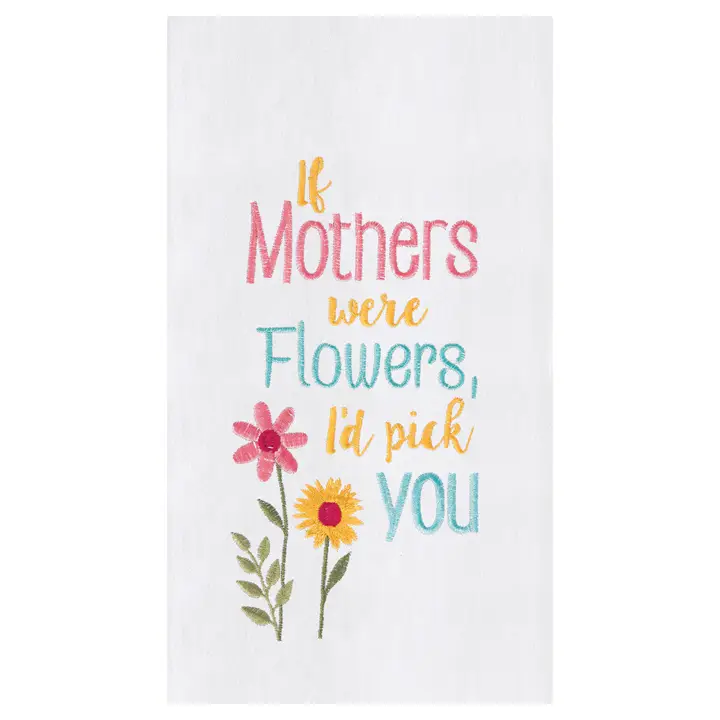 If Mother's Were Flowers Kitchen Towel