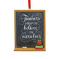 Teachers help us believe in ourselves Ornament - Shelburne Country Store