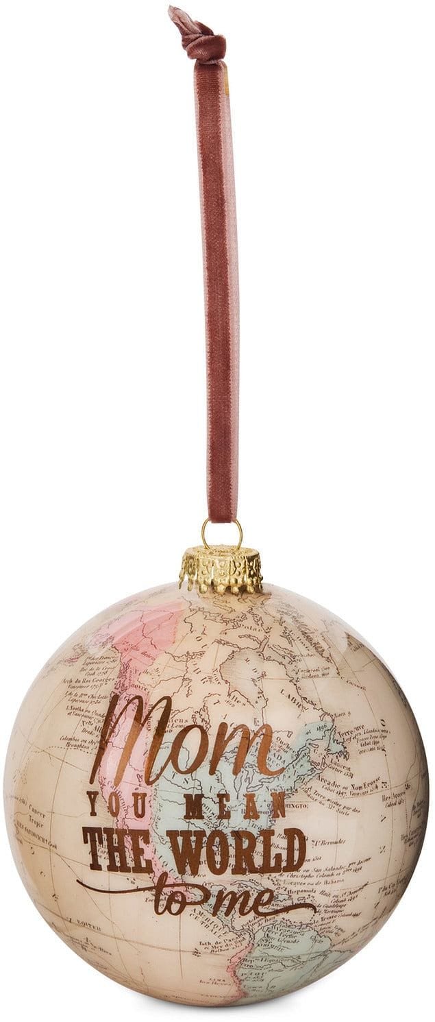 Mom you Mean the World to Me - Globe Ornament - Shelburne Country Store