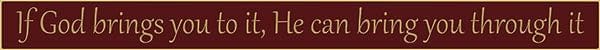 18 Inch Whimsical Wooden Sign - If God brings you to it, He can - - Shelburne Country Store