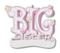 Big Sibling Ornament -  Sister - Shelburne Country Store