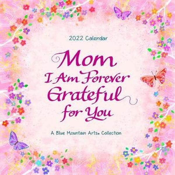 2022 Mom I Am Forever Grateful For You  Calendar – Wall - Shelburne Country Store