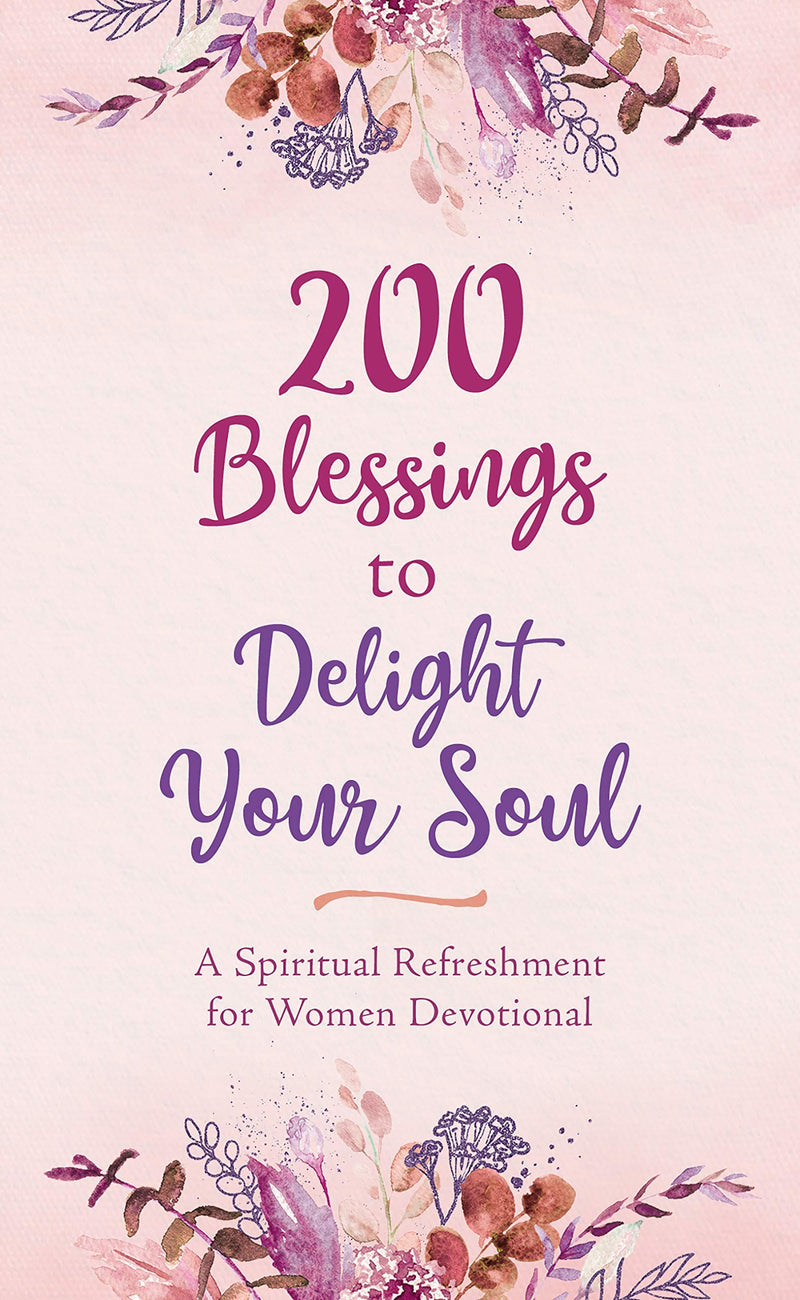 200 Blessings to Delight Your Soul: A Spiritual Refreshment for Women Devotional - Shelburne Country Store