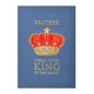 Brother Today Youre King of The Family  Birthday Card - Shelburne Country Store