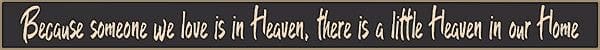 18 Inch Whimsical Wooden Sign - Because someone we love is in heaven - - Shelburne Country Store