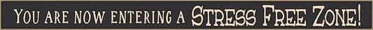 18 Inch Whimsical Wooden Sign - You are now entering a stress free zone - - Shelburne Country Store