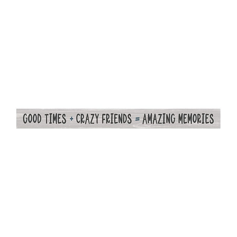 Good Time Crazy Friends  Shelf Sitter - Grey - Shelburne Country Store