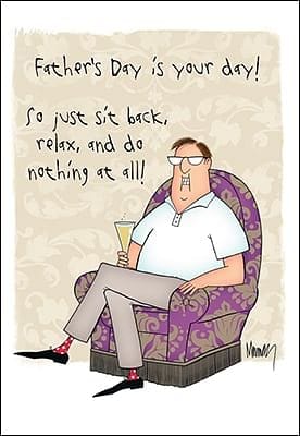 Father's day is your day! So just sit back, relax, and... - Shelburne Country Store