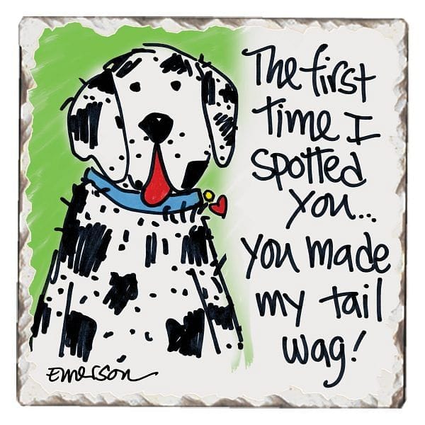 Love Dogs Stone Coaster - The First time I spotted you... you made my Tail Wag - Shelburne Country Store