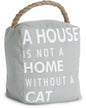 A House Is Not A Home Without A Cat  Door Stopper - Shelburne Country Store