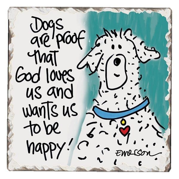 Love Dogs Stone Coaster - Dogs are proof that God loves us  and wants us to be Happy! - Shelburne Country Store