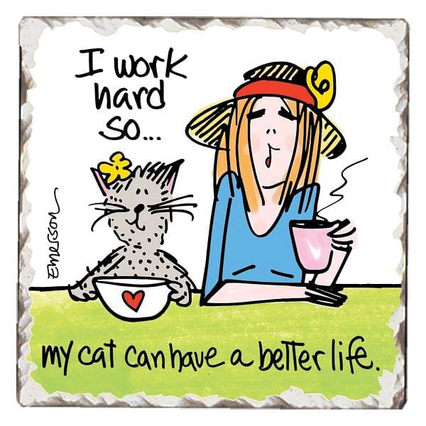 Love Cats Stone Coaster - I Work hard so my cat can have a better life - Shelburne Country Store