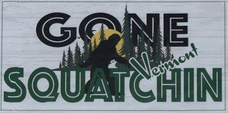 Vermont Gone Squatchin Magnet - Shelburne Country Store