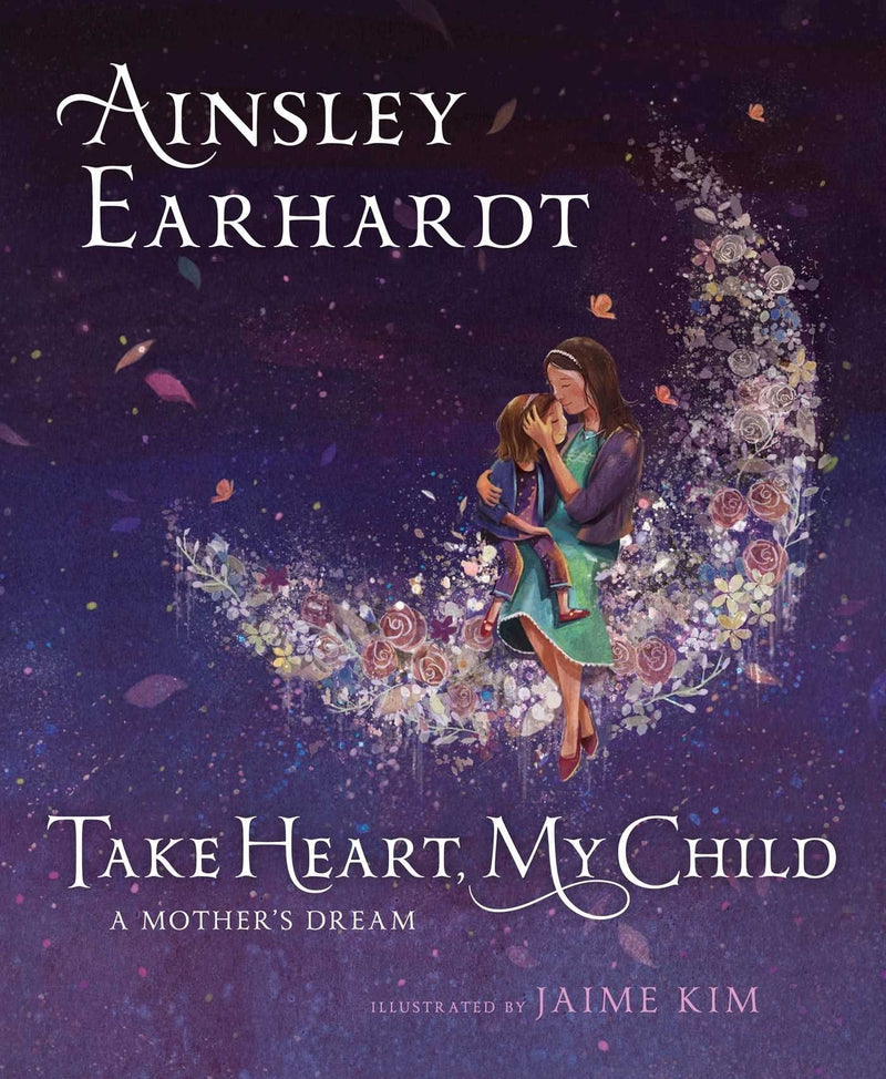 Take Heart, My Child: A Mother's Dream [Hardcover] - Shelburne Country Store