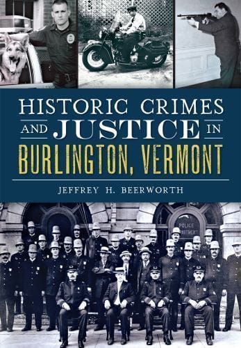 Historic Crimes and Justice in Burlington, Vermont - Shelburne Country Store