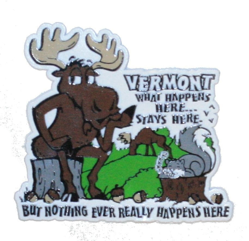 Moose Magnet - Vermont .. What happens here stays here - Shelburne Country Store