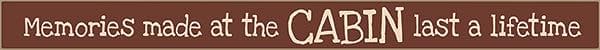 18 Inch Whimsical Wooden Sign - Memories at the Cabin last a lifetime - - Shelburne Country Store