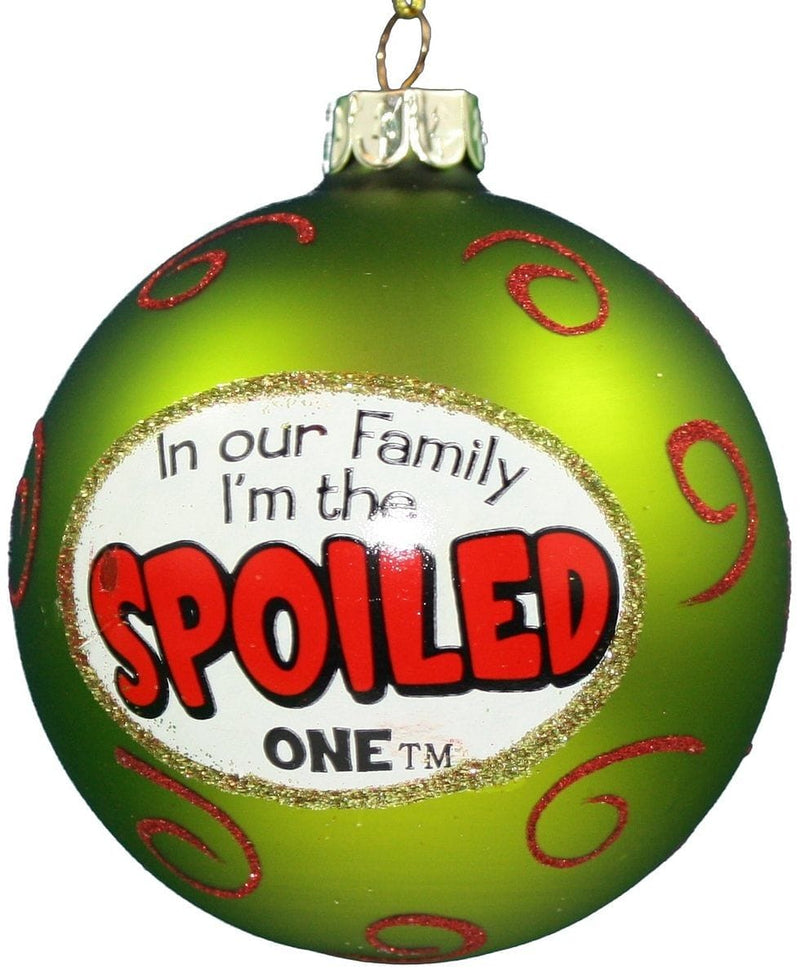 80mm Glass 'In Our Family I am the' Ball Ornament - Spoiled - Shelburne Country Store