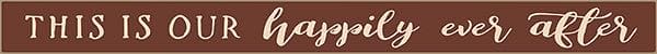 18 Inch Whimsical Wooden Sign - This is our Happily ever after - - Shelburne Country Store