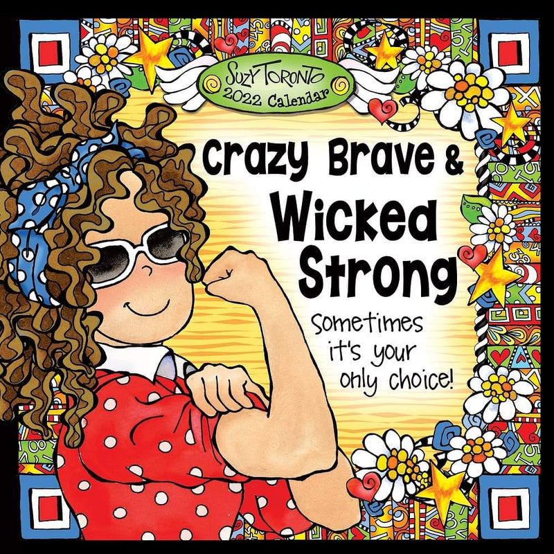 2022 Suzy Toronto Crazy Brave Wicked Strong  Calendar – Wall - Shelburne Country Store