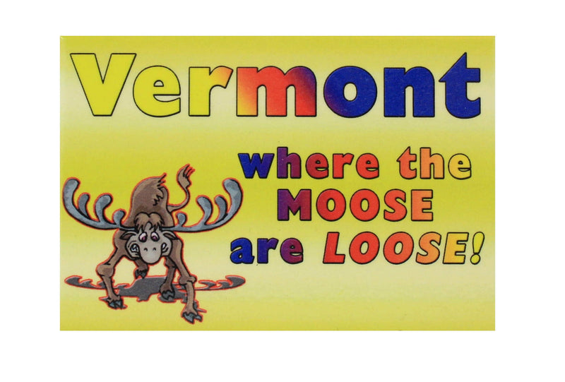 2 X 3 Vermont Where The Moose Are Loose  Magnet - Shelburne Country Store