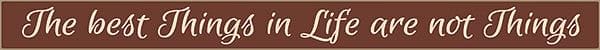 18 Inch Whimsical Wooden Sign - The best things in Life are not things - - Shelburne Country Store