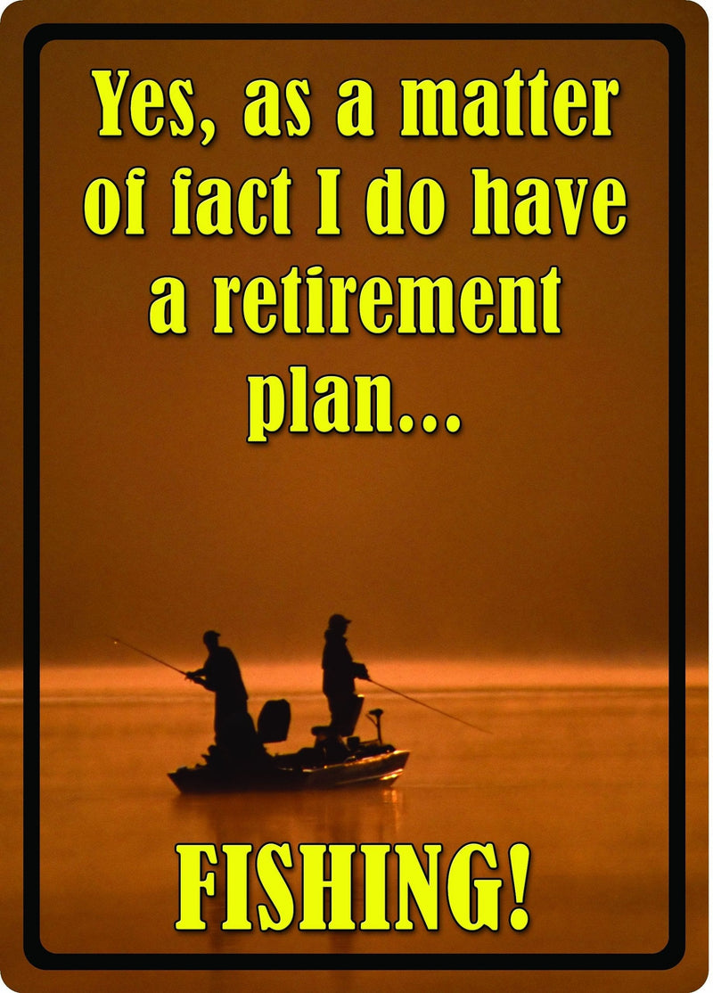 As A Matter Of Fact, I Do Have A Retirement Plan Fishing Sign - Shelburne Country Store