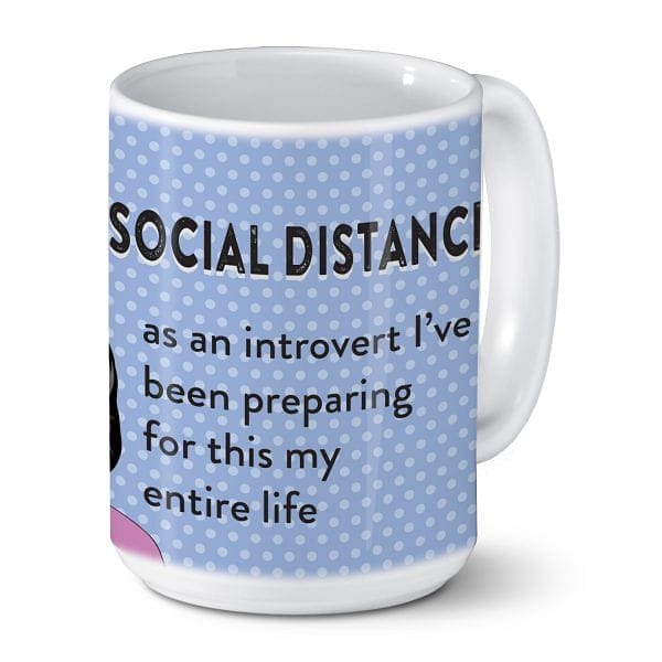 Pandemic Mug - Social Distance - as an introvert I've been preparing for this my entire life - Shelburne Country Store