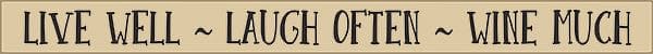 18 Inch Whimsical Wooden Sign - Live Well Laugh Often Wine Much - - Shelburne Country Store