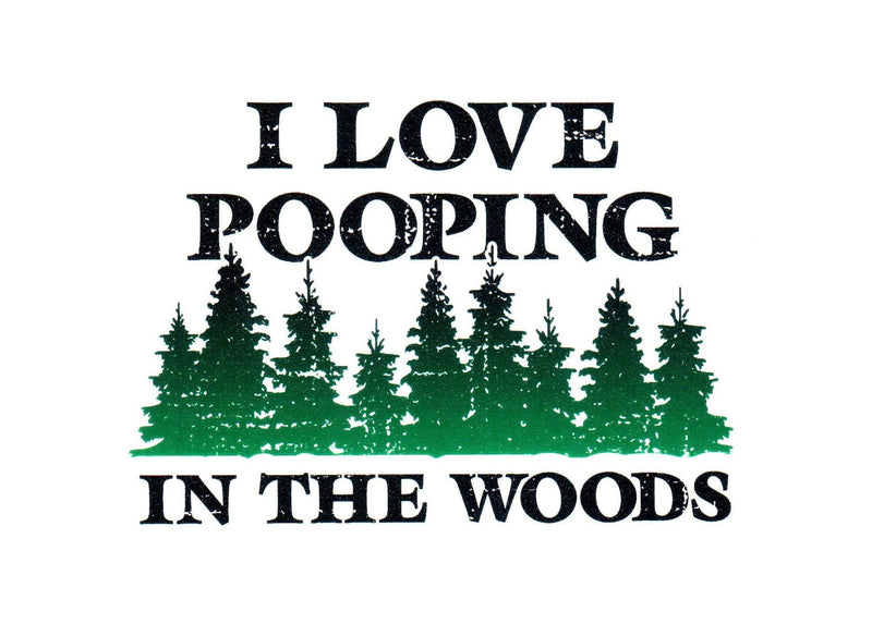 I Love Pooping In The Woods Sticker - Shelburne Country Store