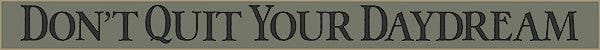 18 Inch Whimsical Wooden Sign - Dont quit your daydream - - Shelburne Country Store
