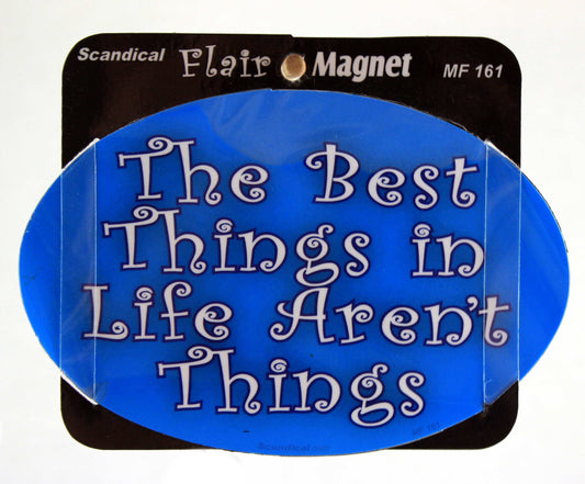 The Best Things In Life Aren't Things Magnet - Shelburne Country Store