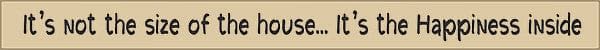 18 Inch Whimsical Wooden Sign - It's not about the size of the house - - Shelburne Country Store