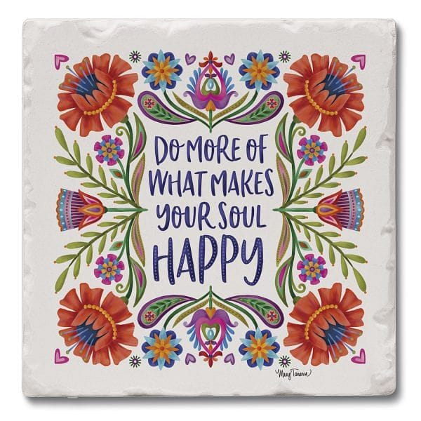 Mary Tanana Stone Coaster - Do what makes your Soul Happy - Shelburne Country Store